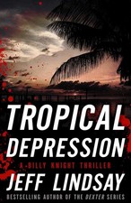 Tropical Depression: A Billy Knight Thriller by Jeff Lindsay (English) Paperback