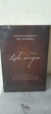 40 Tage Liebe wagen - Stephen Kendrick + Alex Kendrick - Neuware