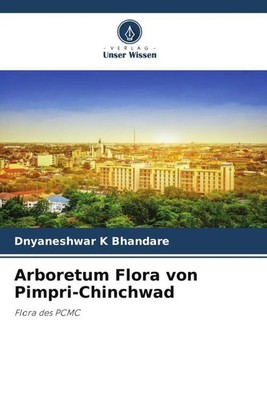 Arboretum Flora von Pimpri-Chinchwad Flora des PCMC Dnyaneshwar K Bhandare Buch