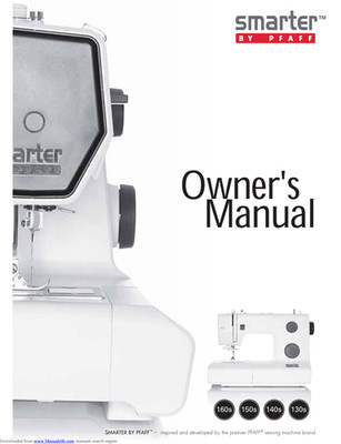 Smarter by PFAFF 160s 150s 140s 130s Sewing Machine Owner's Manual