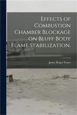 Effects of Combustion Chamber Blockage on Bluff Body Flame Stabilization. (Paper