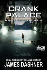 Crank Palace: A Maze Runner Novella by Dashner, James
