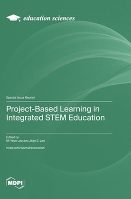 Project-Based Learning in Integrated STEM Education by Mi Yeon Lee: New