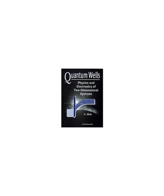 Quantum Wells: Physics and Electronics of Two-Dimensional Systems, Shik, Alexand