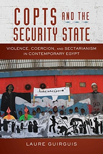 Copts and the Security State: Violence, Coercio. Guirguis<|