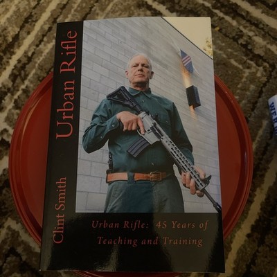 Urban Rifle: 45 Years of Teaching and ..., Smith, Clint