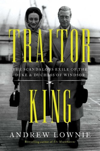 Traitor King : The Scandalous Exile of the Duke & Duchess of Windsor, Paperba...