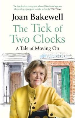 The Tick of Two Clocks: A Tale of Mov, Joan Bakewell, New, Paper