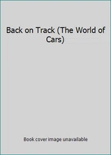 Back on Track (The World of Cars) by Walt Disney Company