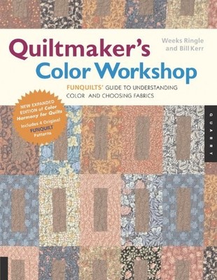 Quiltmaker's Color Workshop: The FunQuilts' Guide to Understanding Color and...
