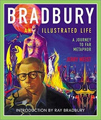 Bradbury : An Illustrated Life: A Journey to Far Metaphor Hardcov