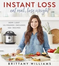 Instant Loss Fast & Easy: 125 Easy Recipes for Your Instant Pot, Air Frye - GOOD