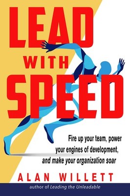 Lead with Speed: Fire Up Your Team, Power Your Engines of Development, and M...