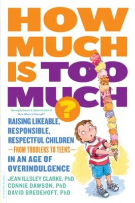 How Much Is Too Much? [previously published as How Much Is Enough?] Raising L...
