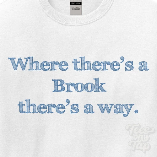 WHERE... BROOK THERE'S A WAY - WHITE T-SHIRT mens/womens name gift idea