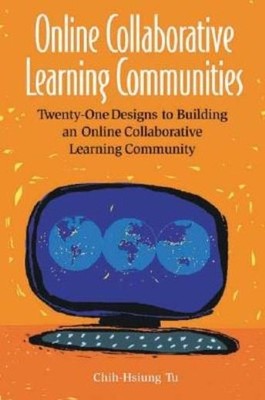Online Collaborative Learning Communities: Twenty-One Design...