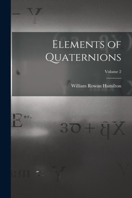 ELEMENTS OF QUATERNIONS BAND 2 von HAMILTON, WILLIAM RO (Taschenbuch)
