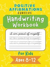 Positive Affirmations Cursive Handwriting Workbook for Kids Ages 8-12: 100 Pa...