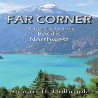Far Corner A personal view of the Pacific Northwest Holbrook Stew