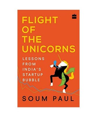 Flight of the Unicorns: Lessons from India Startup Bubble: Lessons from India St
