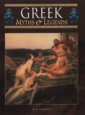 GREEK MYTHS & LEGENDS By K. E. Sullivan - Hardcover *Excellent Condition*