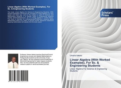 Linear Algebra (With Worked Examples), For Sc. & Engineering Students Umana Itak