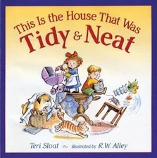 This Is the House That Was Tidy and Neat by Teri Sloat: Used