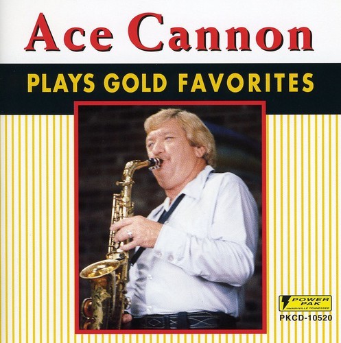 Ace Cannon - Играйте в Gold Favorites [Новый диск]