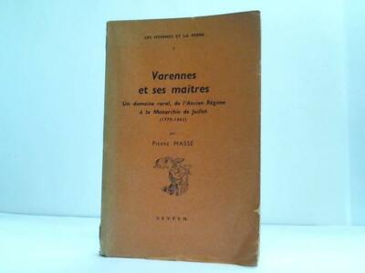 Varennes et ses maitres. Un domaine rural, de l'Ancien Regime a la Monarchie de 