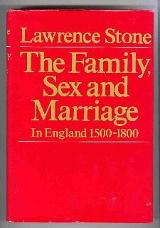 THE FAMILY, SEX AND MARRIAGE IN ENGLAND, 1500-1800 By Laurence Stone - Hardcover
