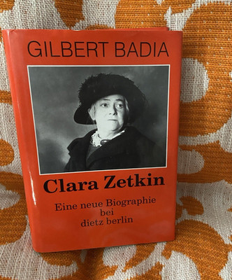 Dietz: Gilbert Badia   Clara Zetkin. Eine neue Biographie, Tb, 1994, 319 S.