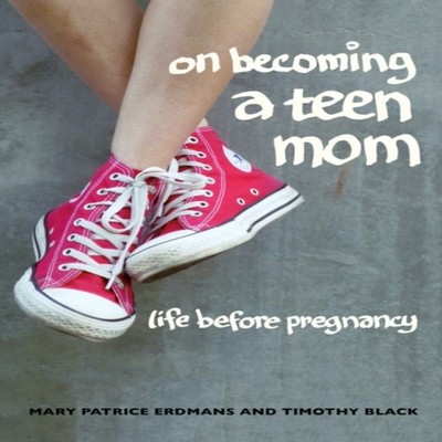 On Becoming a Teen Mom Timothy Black Paperback University of Cali