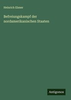 Heinrich Elsner | Befreiungskampf Der Nordamerikanischen Staaten | Buch (2025)
