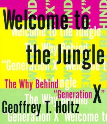 Welcome to the Jungle: The Why Behind Generation X - Paperback - GOOD