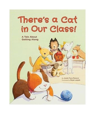 There's a Cat in Our Class!: A Tale about Getting Along, Jeanie Franz Ransom