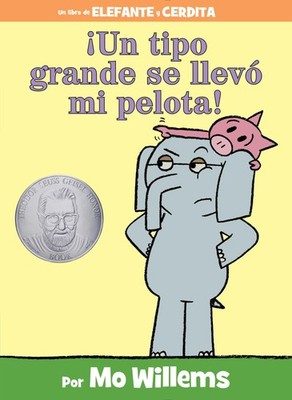 ¡Un tipo grande se llevó mi pelota!-An Elephant and Piggie Book, Spanish E...