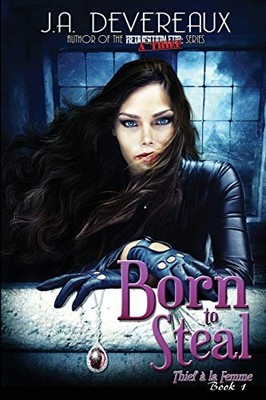 BORN TO STEAL: (THIEF A LA FEMME BOOK 1) By J. A. Devereaux **BRAND NEW**