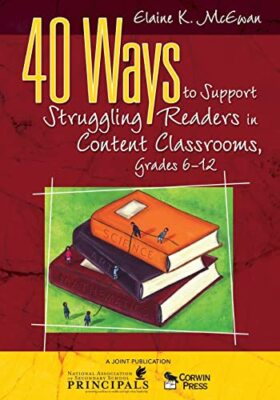 40 Ways to Support Struggling Readers in Content Classrooms, Grades 6-12 by ...