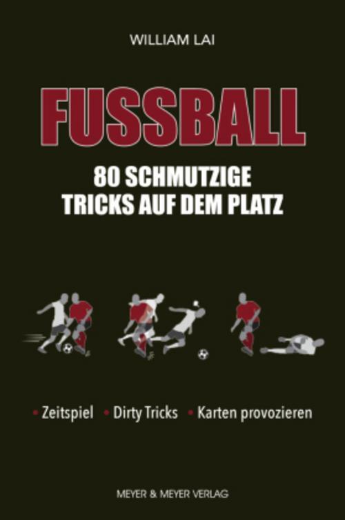 Thumbnail - Fußball: 80 Schmutzige Tricks Auf Dem Platz William Lai 9783840377020