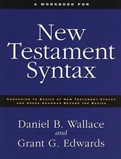 Workbook for New Testament Syntax: Companion to Basics of New Testament Syntax