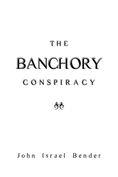The Banchory Conspiracy | John Israel Bender | Taschenbuch | Englisch | 2013-image