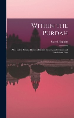 Hopkins - Within the Purdah  Also In the Zenana Homes of Indian Princ - X555z