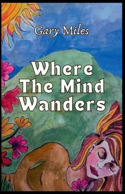 Where the Mind Wanders by Gary Miles Paperback Book