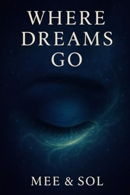 Where Dreams Go For Anyone who Ever Dared to Dream More - paperback NEW SOL. AI;