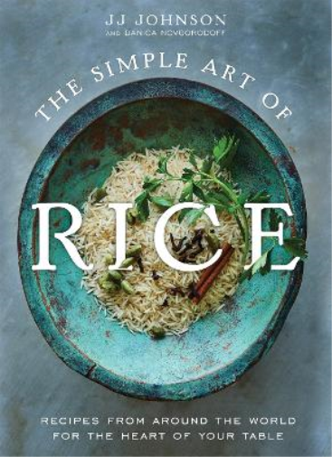 JJ Johnson with Danica Novgorodoff The Simple Art of Rice (Copertina rigida)