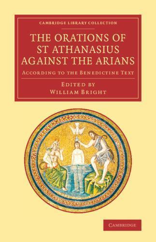 The Orations of St Athanasius Against the Arians Athanasius Bright Paperback