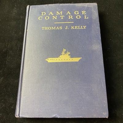 Damage control: A manual for naval personnel 2nd Ed. By Thomas Joseph Kelly 1951