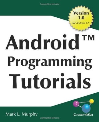 Android Programming Tutorials: Easy-To-Follow Training-Style Exercises on An...