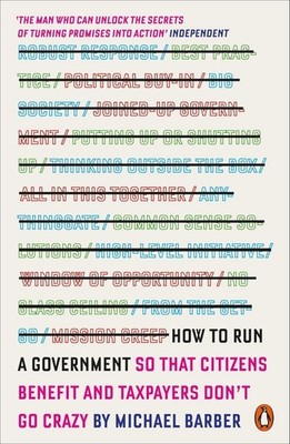 How to Run a Government: So that Citizens Benefit and Taxpayers Don't Go Cra...
