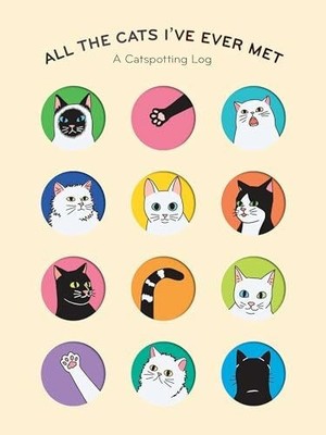 All the Cats I've Ever Met: A Catspotting Log Buch Chronicle Books